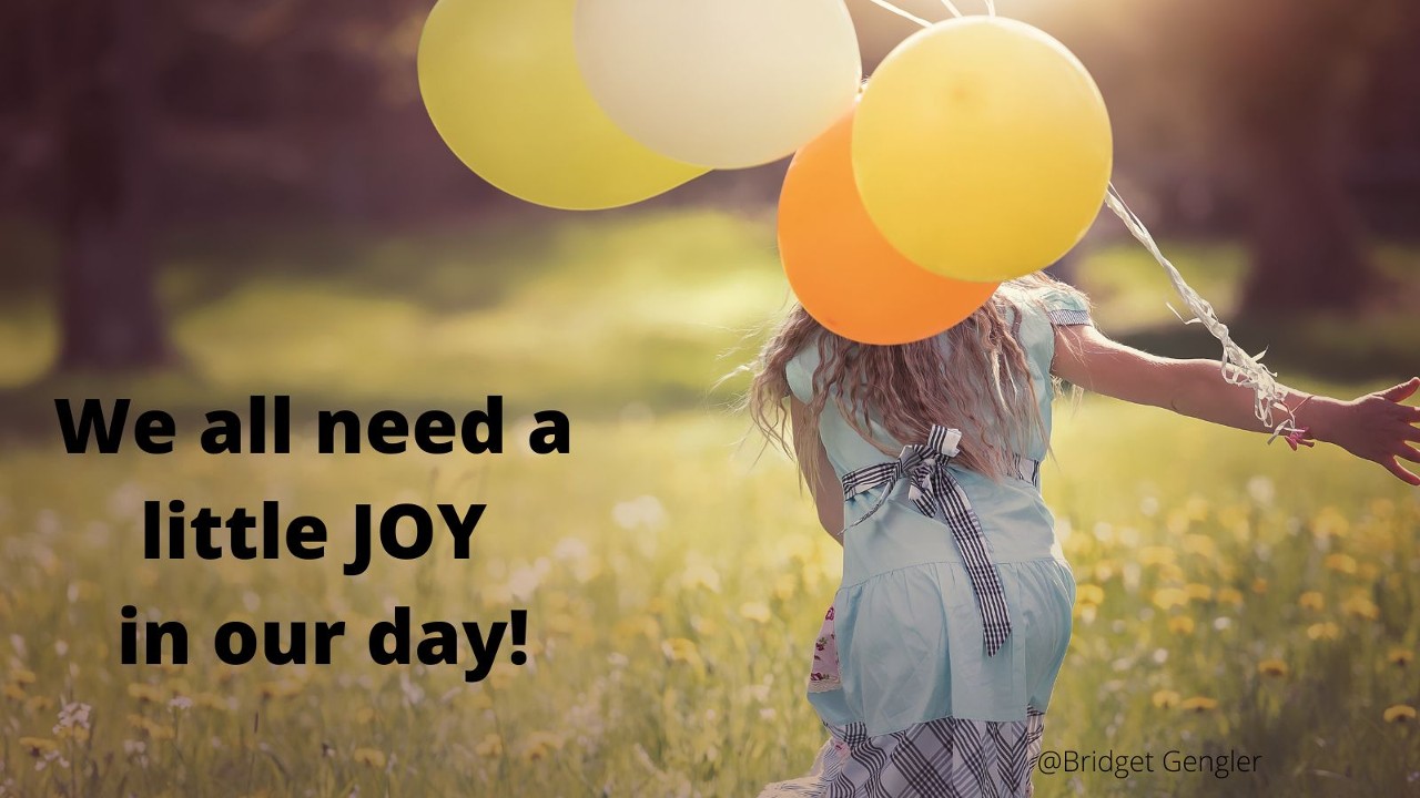 We all need a little JOY in our day!