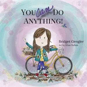 You can do Anything by Bridget Gengler